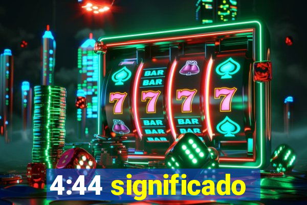 4:44 significado